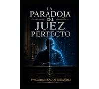 LA PARADOJA DEL JUEZ PERFECTO (ALGORITHMIC CIVILIZATION)