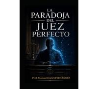 LA PARADOJA DEL JUEZ PERFECTO (ALGORITHMIC CIVILIZATION)
