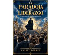 La Paradoja del Liderazgo: "El Retorno de la Conciencia Colectiva"