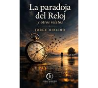 La paradoja del reloj y otros relatos: Cuentos breves