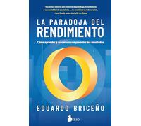 La paradoja del rendimiento: Cómo aprender y crecer sin comprometer los resultados – Sirio