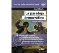 La Paradoja Democratica: El Peligro Del Consenso En La Politica Contem