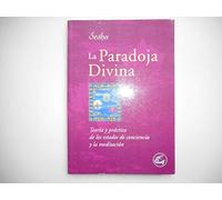 La Paradoja Divina : Teoría Y Práctica De Los Estados De Conciencia Y La Meditación