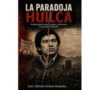 La paradoja Huilca: Verdad judicial, memoria política y disputa de autoría en el caso Pedro Huilca Tecse