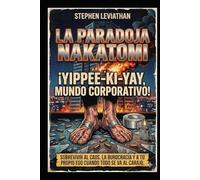 La Paradoja Nakatomi: Sobrevivir al caos, la burocracia y a tu propio ego cuando todo se va al carajo