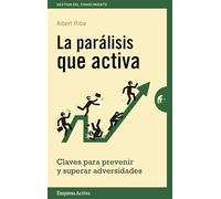 La Paralisis Que Activa: Claves Para Prevenir Y Superar Adversidades