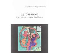 La paranoia: Una mirada desde la clínica: 10 (Psicopatología)