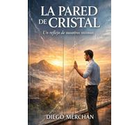LA PARED DE CRISTAL: Un reflejo de nosotros mismos (EMOCIONES)