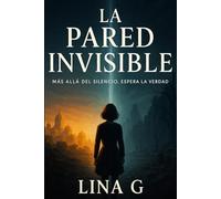 La Pared Invisible: Más allá del silencio, espera la verdad