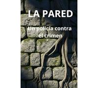 La Pared: Un policía contra el crimen.