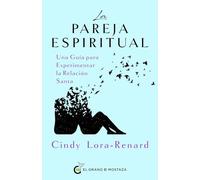 La pareja espiritual: Una guía para experimentar: UNA GUÍA PARA EXPERIMENTAR LA RELACIÓN SANTA (Un curso de milagros)