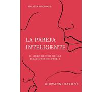La pareja inteligente: El libro de oro de las relaciones de pareja