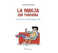 La Pareja Que Funciona. 10 Claves Para Una Relación Estable Y Fel Iz
