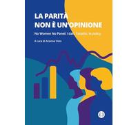 La parità non è un'opinione. No women no panel: i dati, l'analisi, le policy (Studi e ricerche)