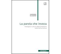 La parola che invoca. Filologia e cultura della preghiera nella Roma antica