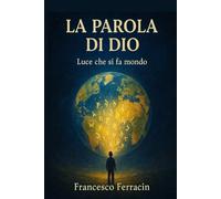 La Parola di Dio: Luce che si fa mondo