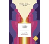 La parola femminista. Una storia personale e politica (Strade blu. Non Fiction)