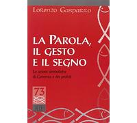 La parola, il gesto e il segno. Le azioni simboliche di Geremia e dei profeti (Studi biblici)