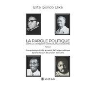 La parole politique dans la chanson congolaise moderne: Tome I : Interprétation du rôle actantiel de l'acteur politique dans le discours des artistes ...