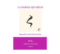 LA PAROLE QUI RELIE: Quand le mot devient lien (Collection Les Liens Vivants)