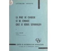 La Part De Candeur Et De Féminité Chez Le Héros Stendhalien (ebook)