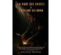 La part des ombres & l'héritage des Morin: Un polar psychologique haletant où le plus grand secret d'une famille est aussi son arme la plus mortelle. (Les Chroniques des Ombres de Valmont.)