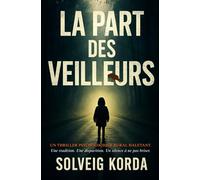 La part des veilleurs: Un thriller psychologique rural haletant. Une tradition. Une disparition. Un silence à ne pas briser.