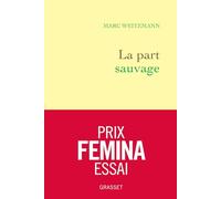 La part sauvage: Le monde de Philip Roth et le chaos américain : retour sur vingt ans d'amitié