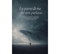 La parte di me che non parlava: Restare, quando andarsene sembrava più facile