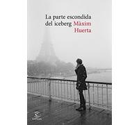 La parte escondida del iceberg (ESPASA NARRATIVA)