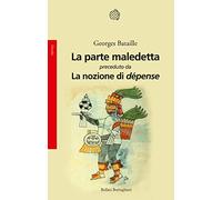 La parte maledetta preceduto da La nozione di dépense (Saggi.Storia, filosofia e scienze sociali)