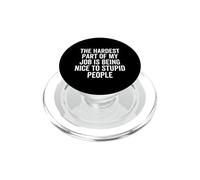 La Parte más difícil de mi Trabajo es ser Amable con Gente estúpida PopSockets PopGrip para MagSafe