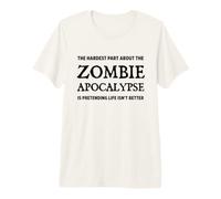 La Parte más difícil del apocalipsis Zombies Divertidos Camiseta Premium
