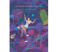 La parte meravigliosa. Gli occhi di Juliette (Vol. 2) (Coconino cult)