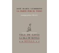 la parte por el todo: antologia poetica 1998-2011