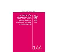 La partición testamentaria. Análisis histórico, sistemático, doctrinal y jurisprudencial (Privado)