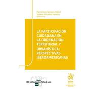 La participación ciudadana en la ordenación territorial y urbanística: perspectivas iberoamericanas (Administrativo Práctico)