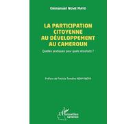 La participation citoyenne au développement au Cameroun: Quelles pratiques pour quels résultats ? (Harmattan Cameroun)