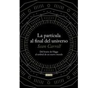 La partícula al final del universo. | Sean Carroll