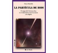 La partícula de Dios: El origen del Universo, hoy. La verdad última entre la ciencia y la religión: Volume 37 (Conjuras)