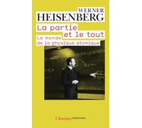 La partie et le tout: Le monde de la physique atomique (Souvenirs, 1920-1965)