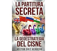 LA PARTITURA SECRETA: LA GEOESTRATEGIA DEL CISNE