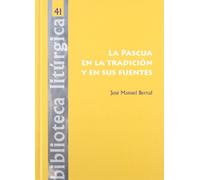 La Pascua en la tradición y en sus fuentes: 41 (Biblioteca litúrgica)