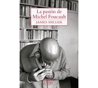 La pasión de Michel Foucault | James Miller