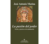 La pasión del poder. Teoría y práctica de la dominación: 387 (Argumentos)