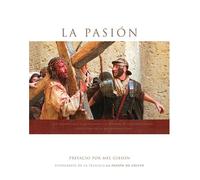 LA Pasion : Fotografia de la Pelicula La Pasion de Cristo / Passion : Photography From The Film The Passion Of the Christ: Fotografia de la Pelula La Pasion de Cristo