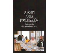 La pasión por la evangelización. Catequesis del papa Francisco: 38 (LIBROS VARIOS)