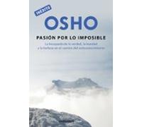 La Pasión Por Lo Imposible (osho Habla De Tú A Tú)