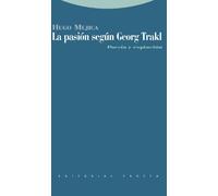 La Pasión Según Georg Trakl. Poesía Y Expiación (La Dicha de Enmudecer)