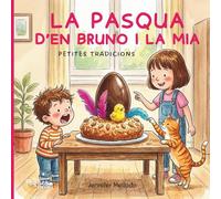 La Pasqua d'en Bruno i la Mia: Petites tradicions (Petites tradicions amb en Bruno i la Mia)